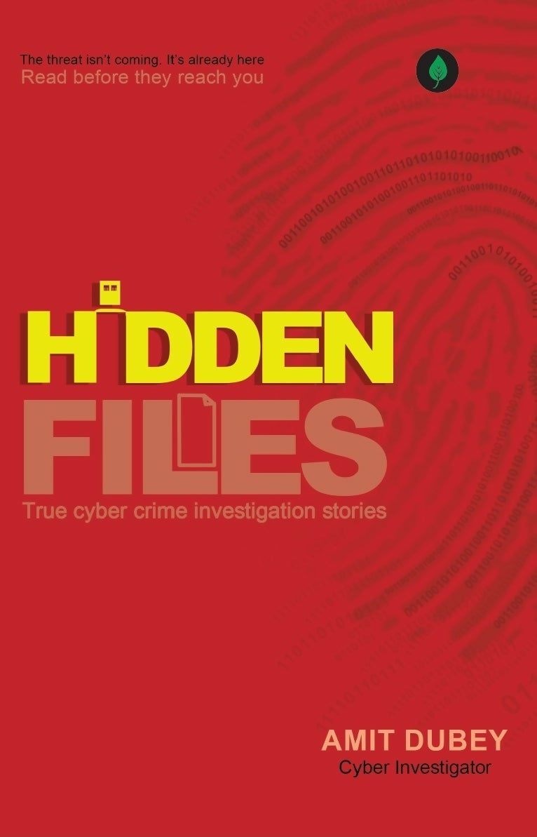 Hidden Files - True Cyber Crime Investigation Stories By Amit Dubey