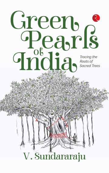 Green Pearls of India: Tracing the Roots of Sacred Trees