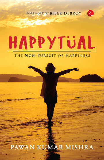 Happytual: The Non-Pursuit of Happiness