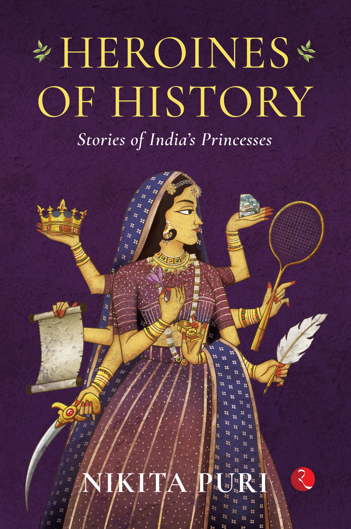 Heroines of History : Stories of India’s Princesses