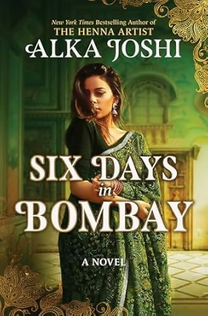 Six Days In Bombay : A Novel