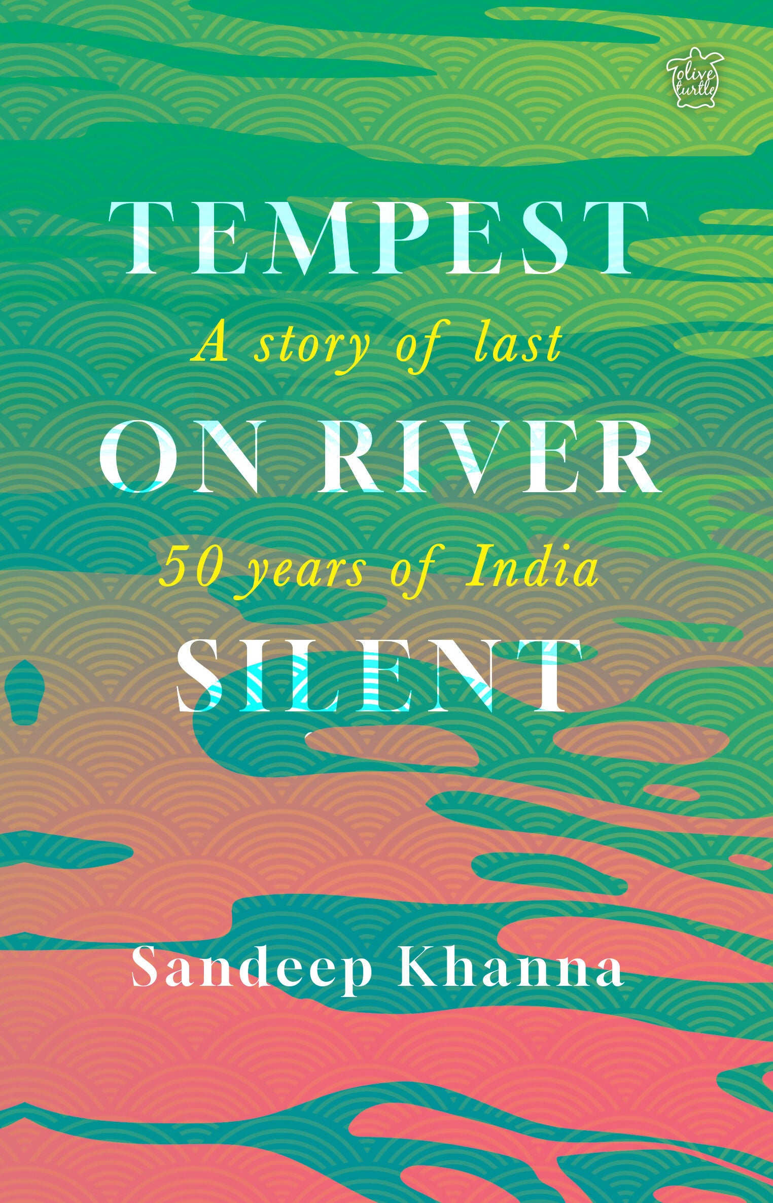 Tempest in River Silent: The Story of Last 50 Years of India