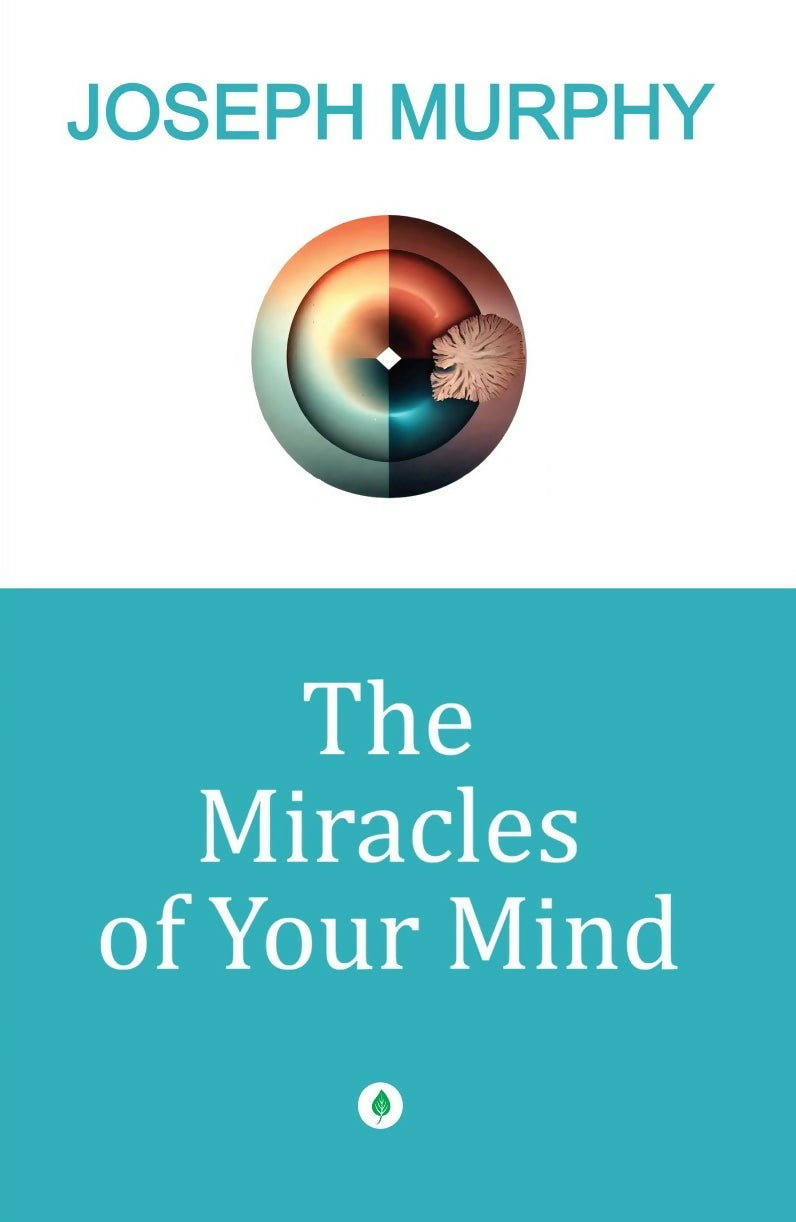 The Miracles Of Your Mind By Joseph Murphy