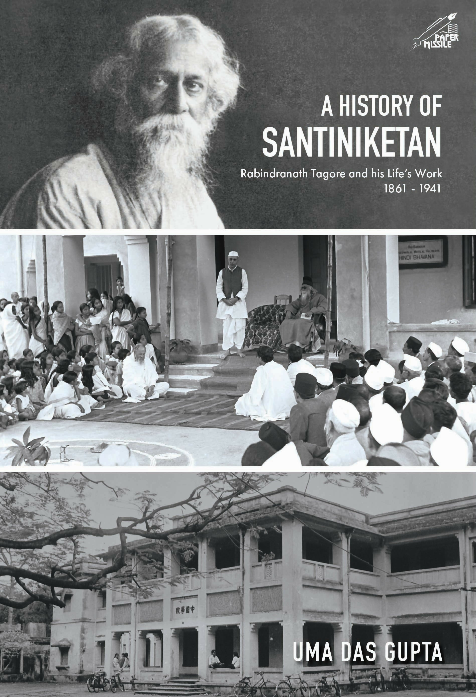 A History of Santiniketan: Rabindranath Tagore and his Life's Work 1861-1941