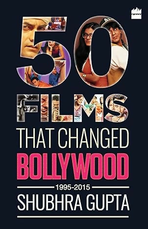 50 Films That Changed Bollywood: 1995-2015