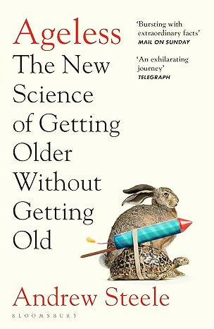 Ageless: The New Science of Getting Older Without Getting Old