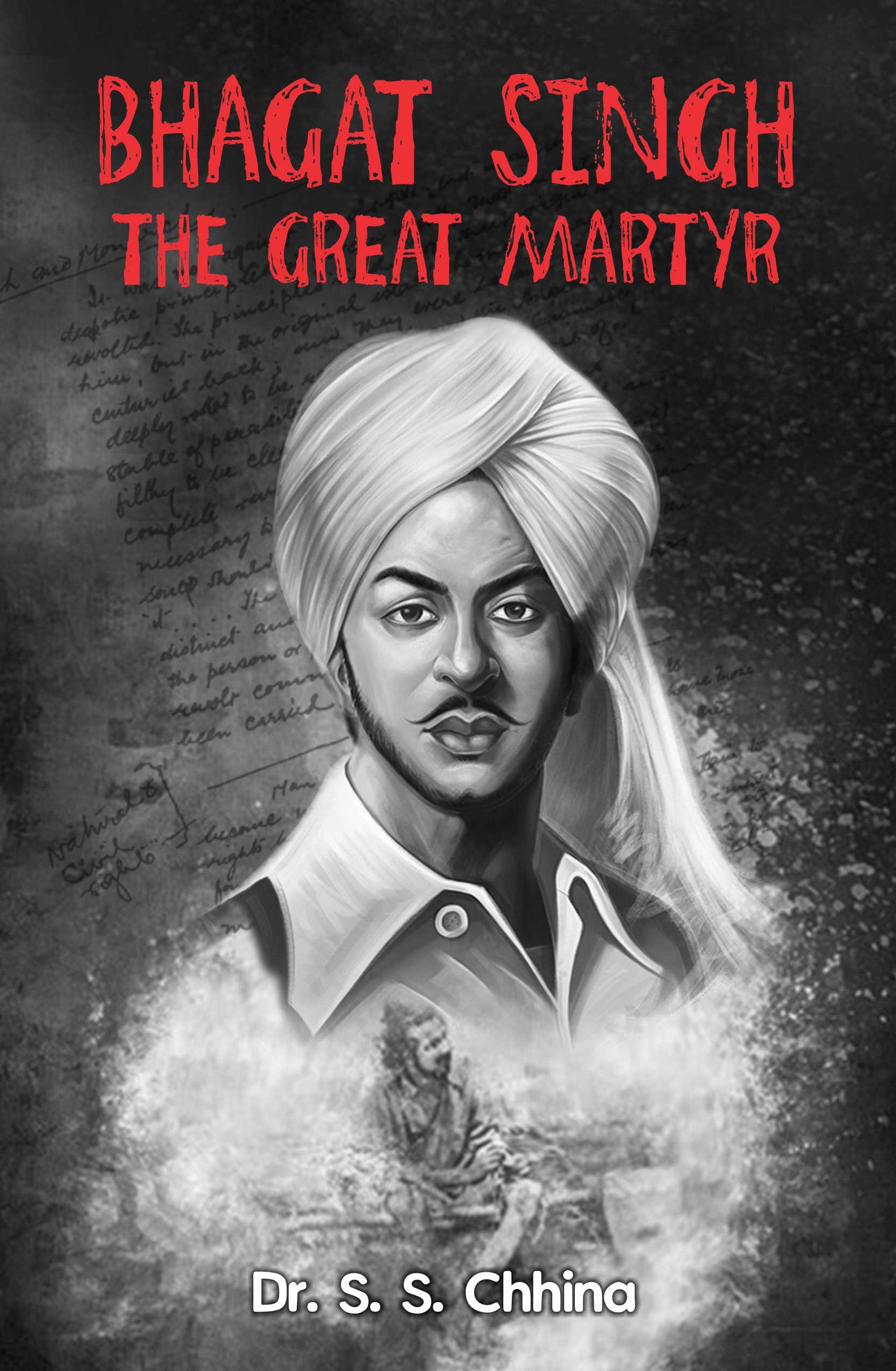 Bhagat Singh The Great Martyr