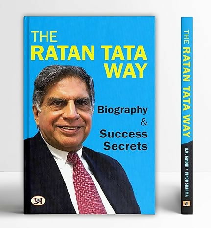 The Ratan Tata Way A Complete Life Biography & Success Secrets