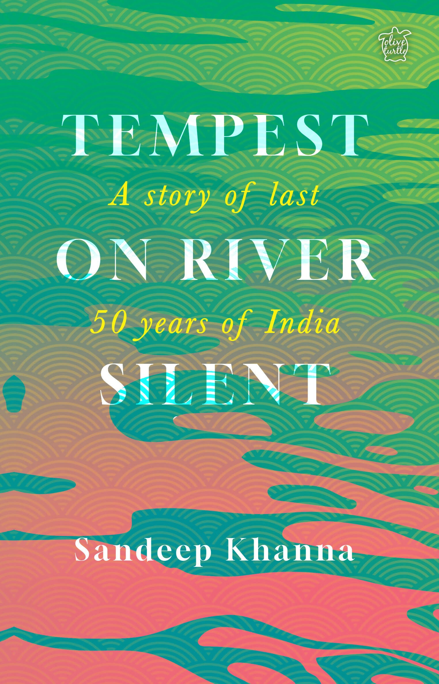 Tempest on River Silent: A Story of Last 50 Years of India