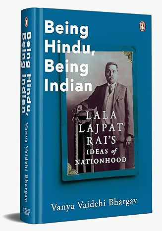 Being Hindu, Being Indian: Lala Lajpat Rai’s Ideas of Nationhood