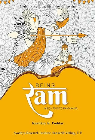 Being Ram : Insights into Ramayana - Global Encyclopedia of the Ramayana