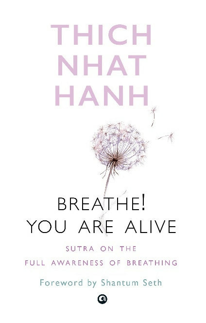 Breathe! You are Alive: Sutra on the Full awareness of Breathing