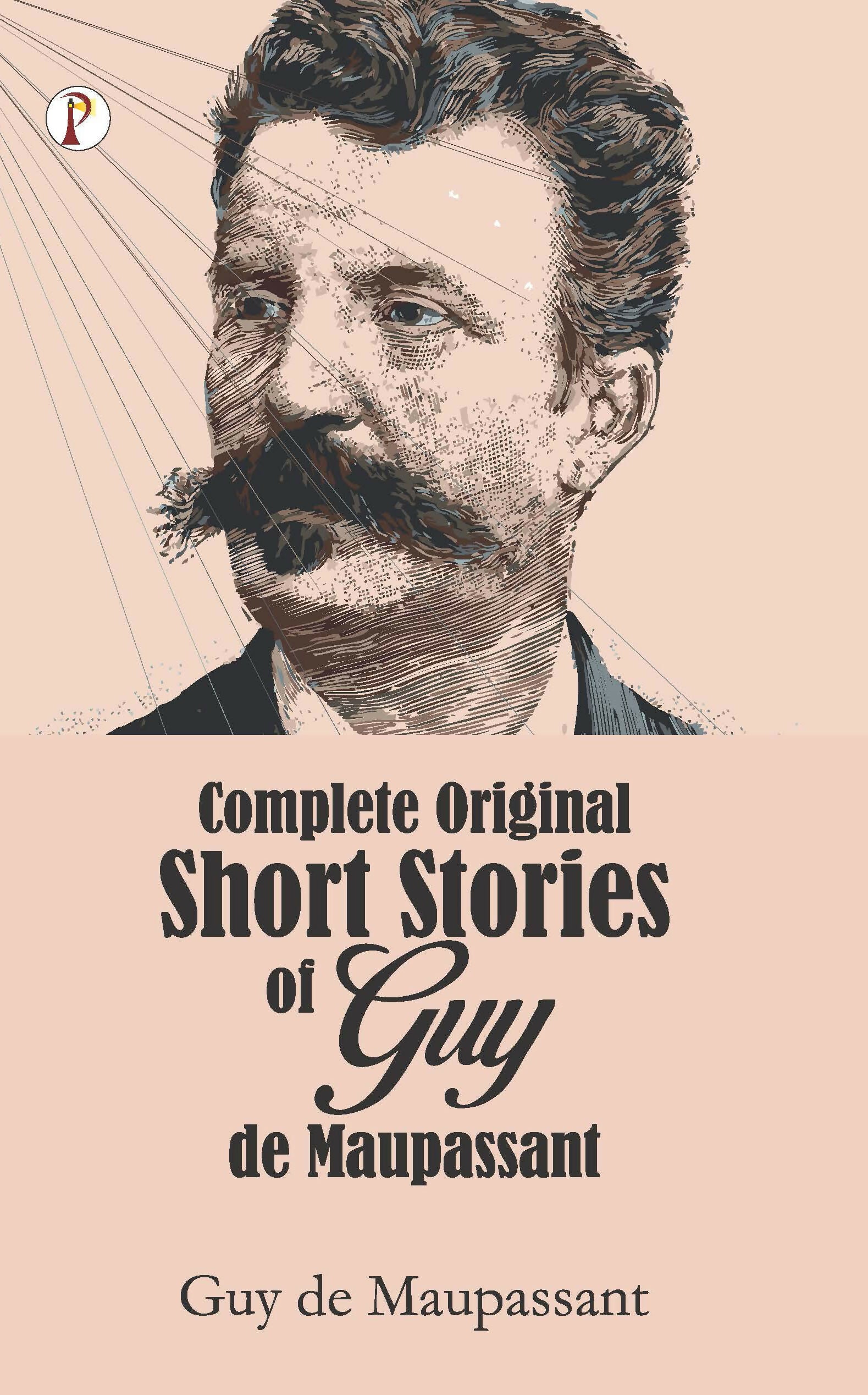 Complete Original Short Stories of Guy de Maupassant