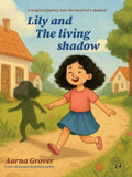 Lily and The Living Shadow By Aarna Grover