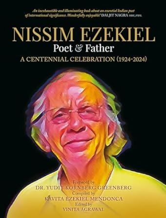 NISSIM EZEKIEL - POET & FATHER: A CENTENNIAL CELEBRATION (1924-2024)