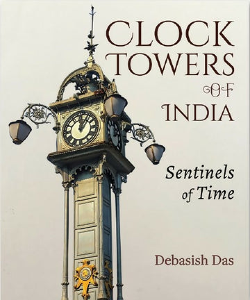 Clock Towers of India: Sentinels of Time