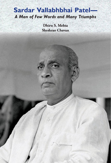 Sardar Vallabhbhai Patel - A Man of Few Words and Many Triumphs