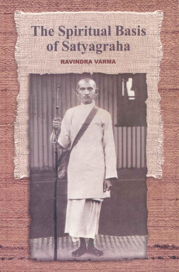 The Spiritual Basis of Satyagraha