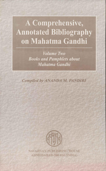 A Comprehensive, Annotated Bibliography on Mahatma Gandhi — Vol. 2