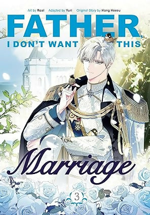 FATHER, I DON'T WANT THIS MARRIAGE, VOL. 3