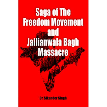 Saga Of The Freedom Movement And Jallianwala Bagh Massacre