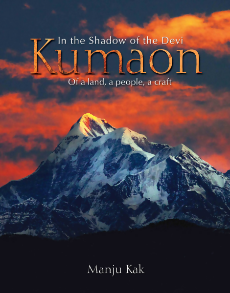 In The Shadow of the Devi Kumaon: Of a Land, a People, a Craft