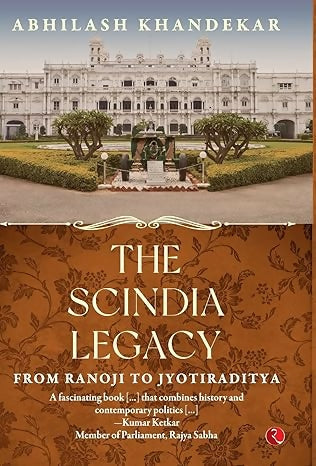THE SCINDIA LEGACY: From Ranoji to Jyotiraditya