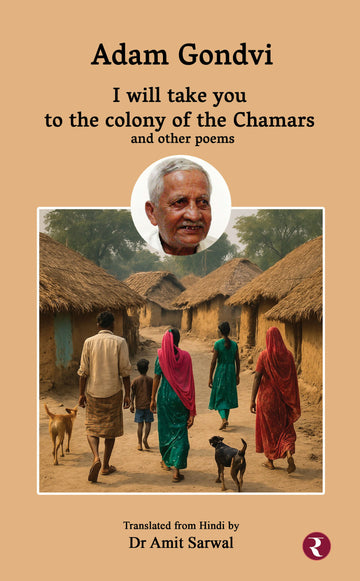 I will take you to the colony of the Chamars and other poems