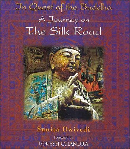 IN QUEST OF THE BUDDHA : A JOURNEY ON THE SILK ROAD