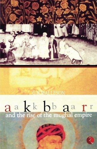 AKBAR AND THE RISE OF THE MUGHAL EMPIRE