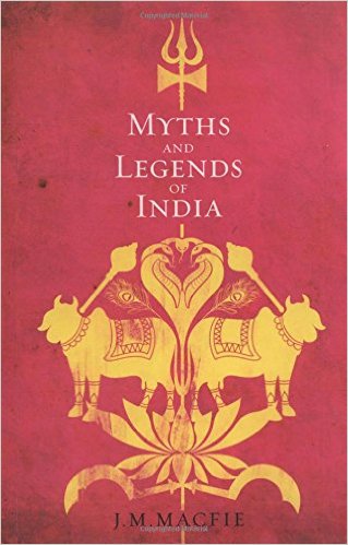 MYTHS AND LEGENDS OF INDIA