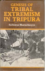 Genesis of Tribal Extremism in Tripura [Hardcover]