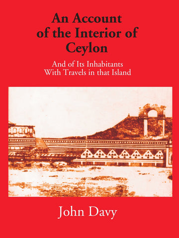 An Account of The Interior Of Ceylon And Of Its Inhabitants With Travels In That Island