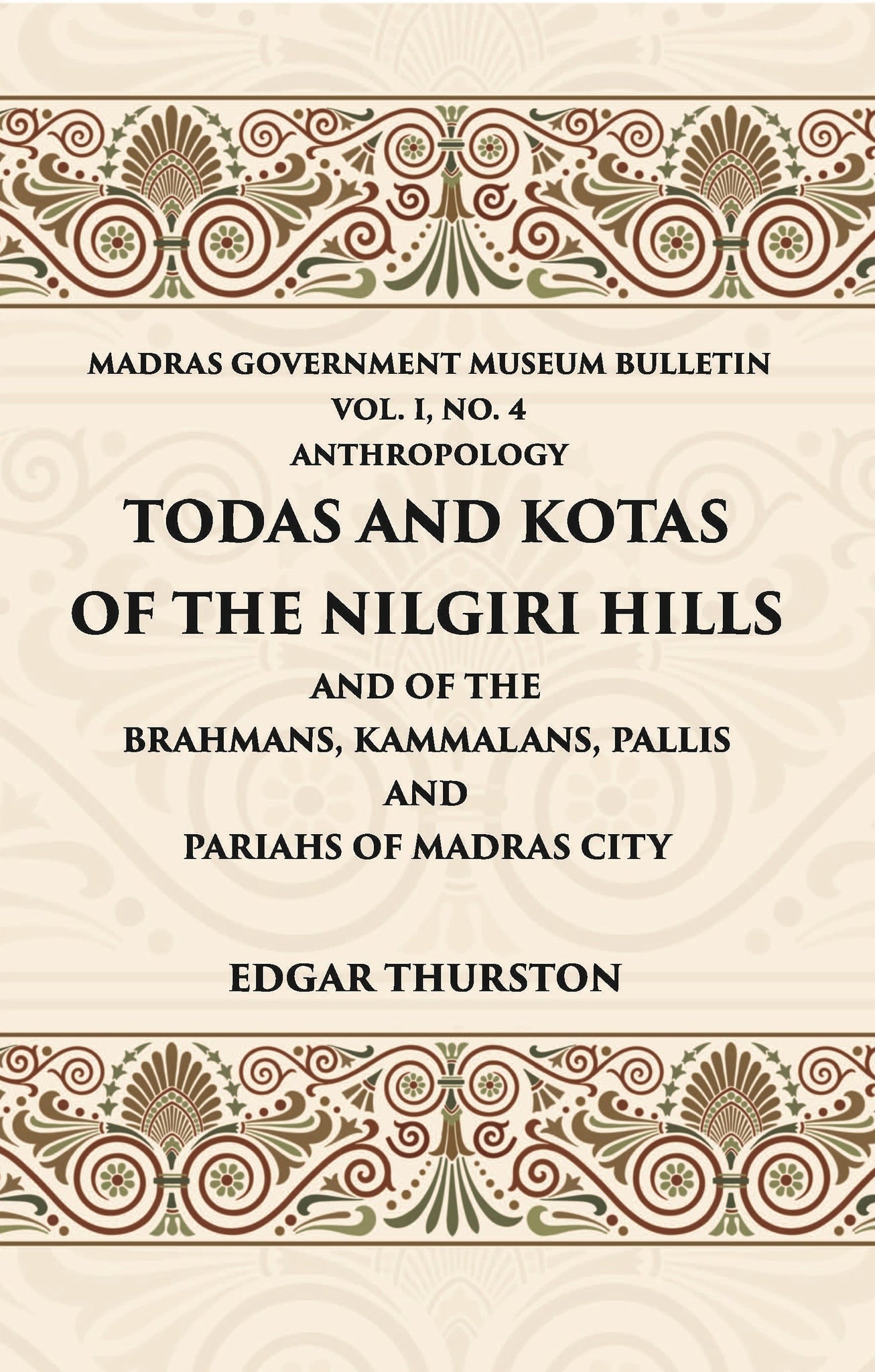 Todas and Kotas of the Nilgiri Hills (Madras Govt. Museum Bulletin (Anthropology)) Volume Vol - 1st, No. 4