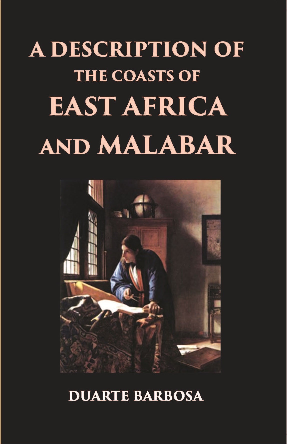 A Description Of The Coasts Of East Africa And Malabar In The Beginning Of The Sixteenth Century