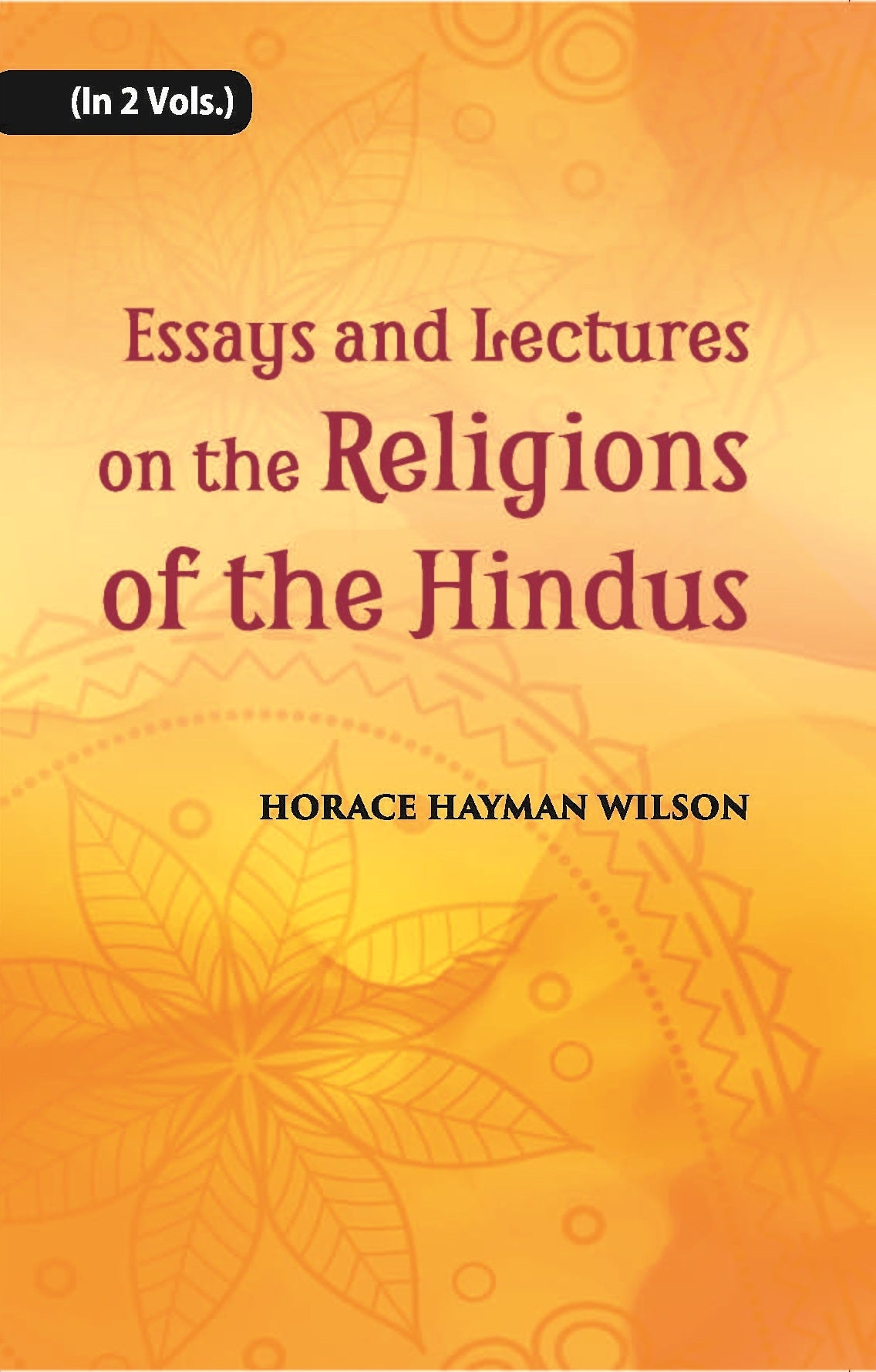 Essays And Lectures On The Religions Of The Hindus Volume Vol. 2nd