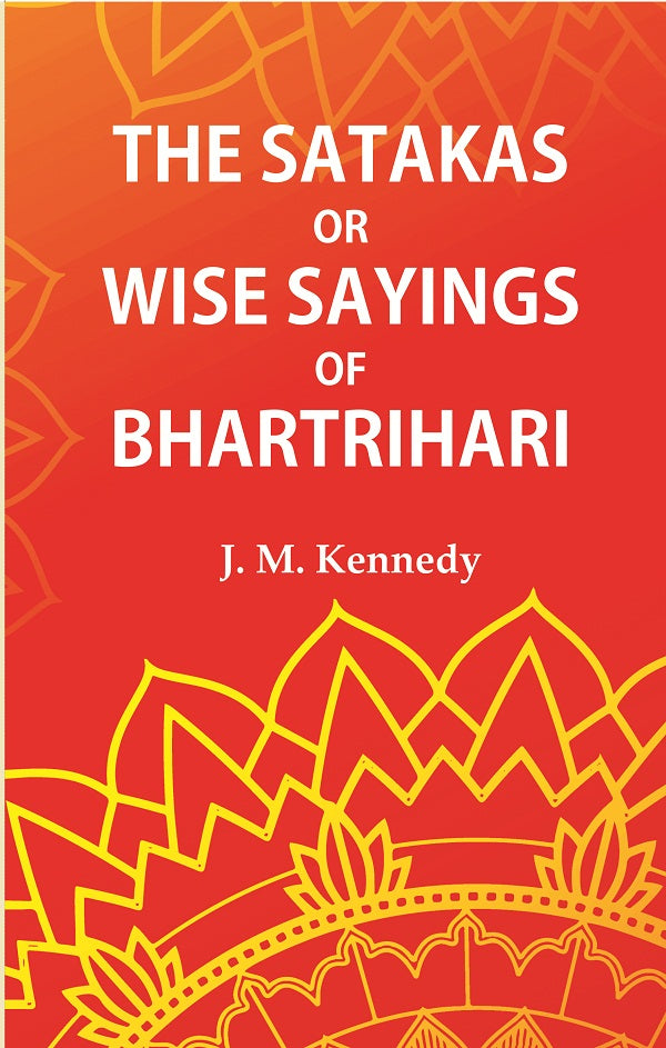 The Satakas or Wise Saying of Bhartrihari