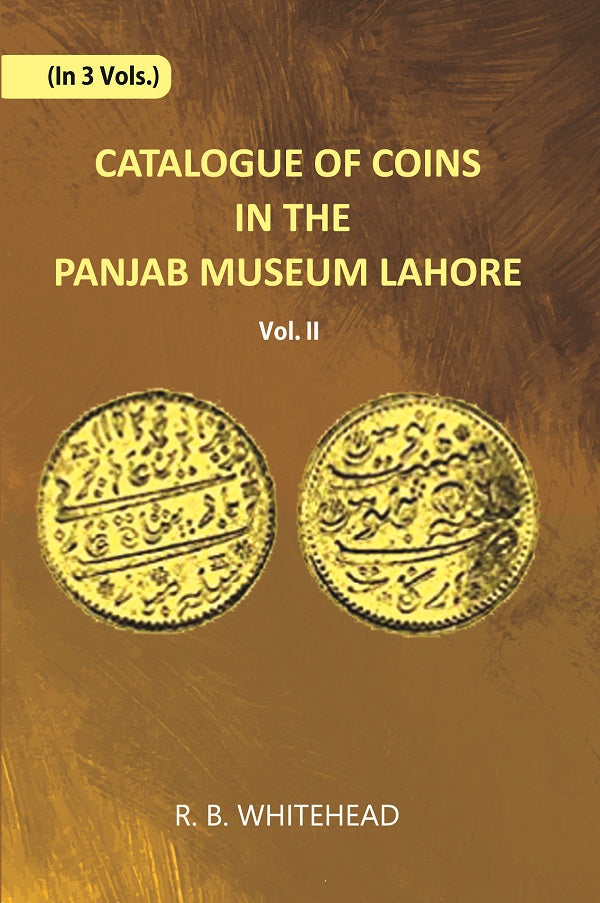 Catalogue Of Coins in The Panjab Museum, Lahore (Coins of The Mughal Emperors) Volume Vol. 2nd