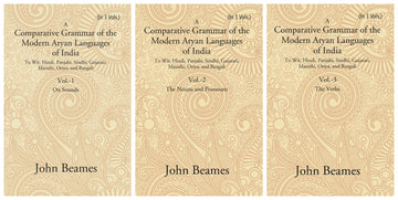 A Comparative Grammar of the Modern Aryan Languages of India: To Wit, Hindi, Panjabi, Sindhi, Gujarati, Marathi, Oriya, and Bangali Volume 3 Vols. Set