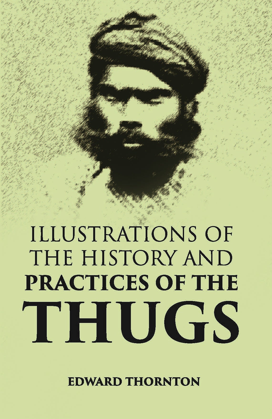 Illustrations Of The History And Practices Of The Thugs