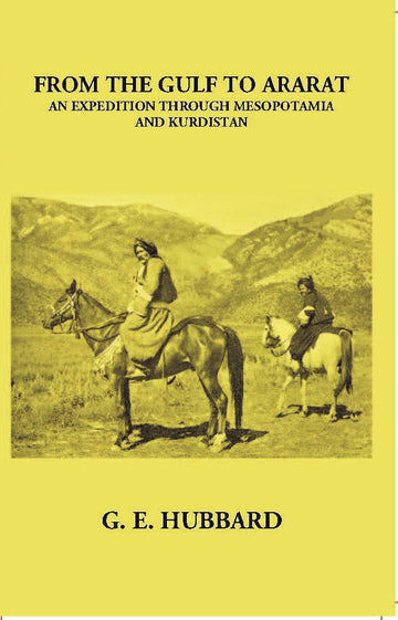 From The Gulf To Ararat An Expedition Through Mesopotamia And Kurdistan