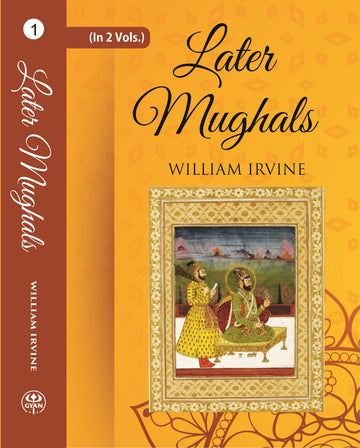 Later Mughals (1707-1720) Volume 1st