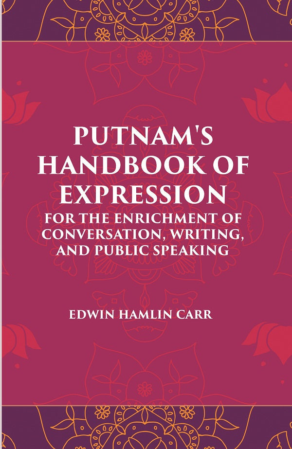 PUTNAM'S HANDBOOK OF EXPRESSION FOR THE ENRICHMENT OF CONVERSATION, WRITING, AND PUBLIC SPEAKING