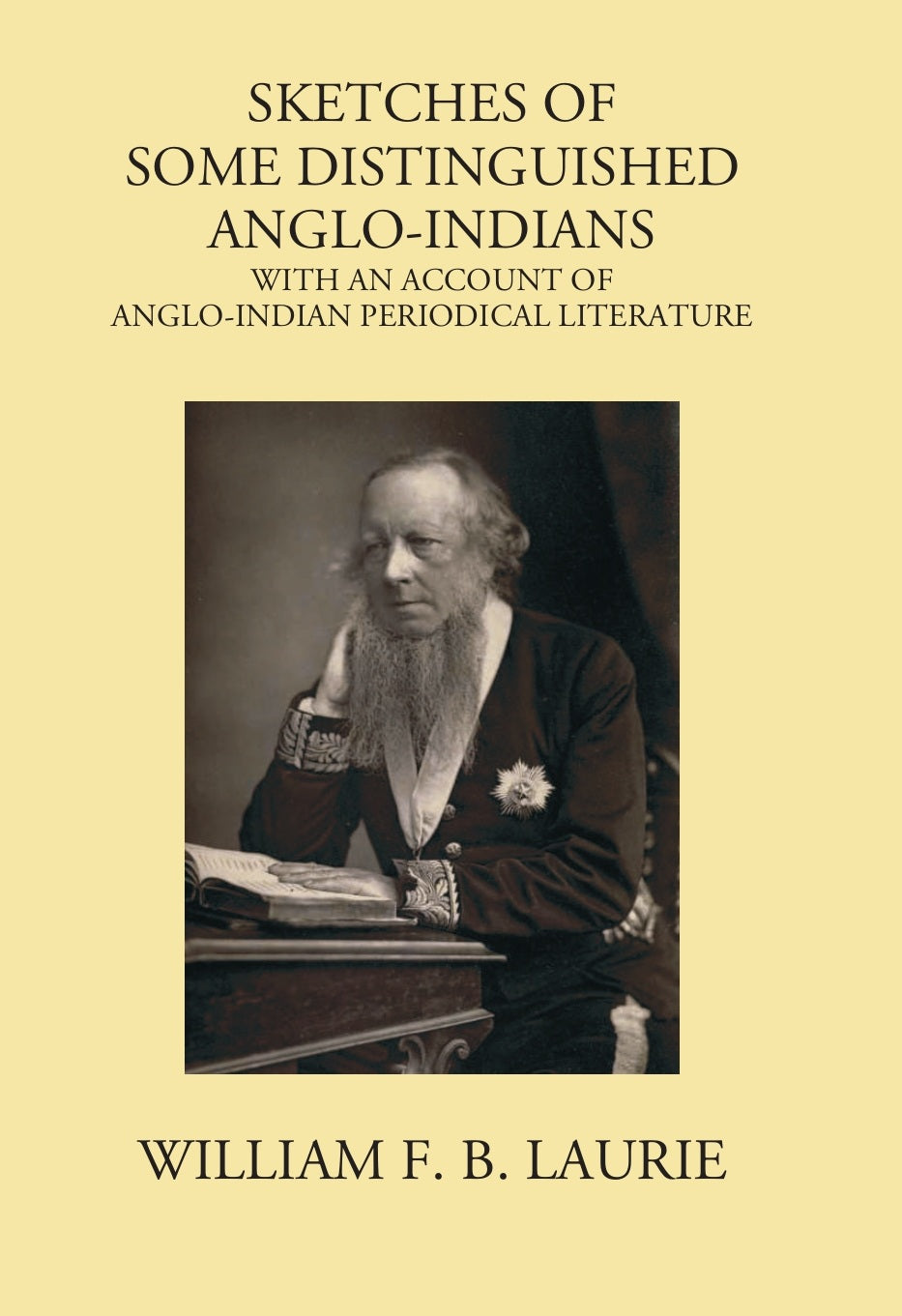 Sketches Of Some Distinguished Anglo-Indians: Including Lord Macaulay's Great Minute On Education In India
