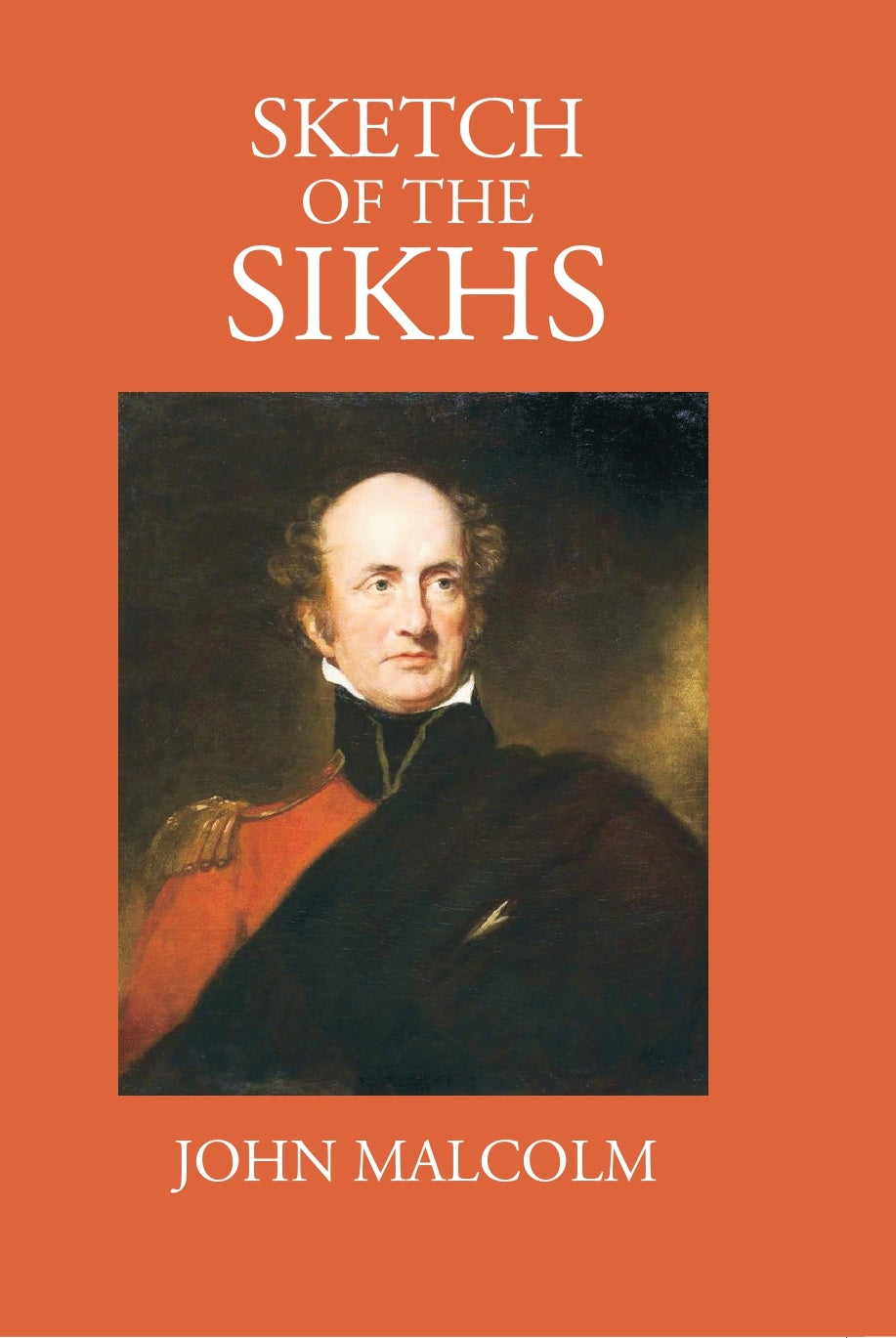 Sketch Of The Sikhs: A Singular Nation, Who Inhabit The Provinces Of The Penjab, Situated Between The Rivers Jumna And Indus