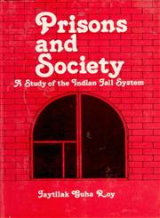 Prisons and Society: a Study of the Indian Jail System [Hardcover] [Hardcover]