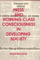 Press and Working Class Consciouness in Developing Societies: a Case Study of an Indian State - Kerala [Hardcover]
