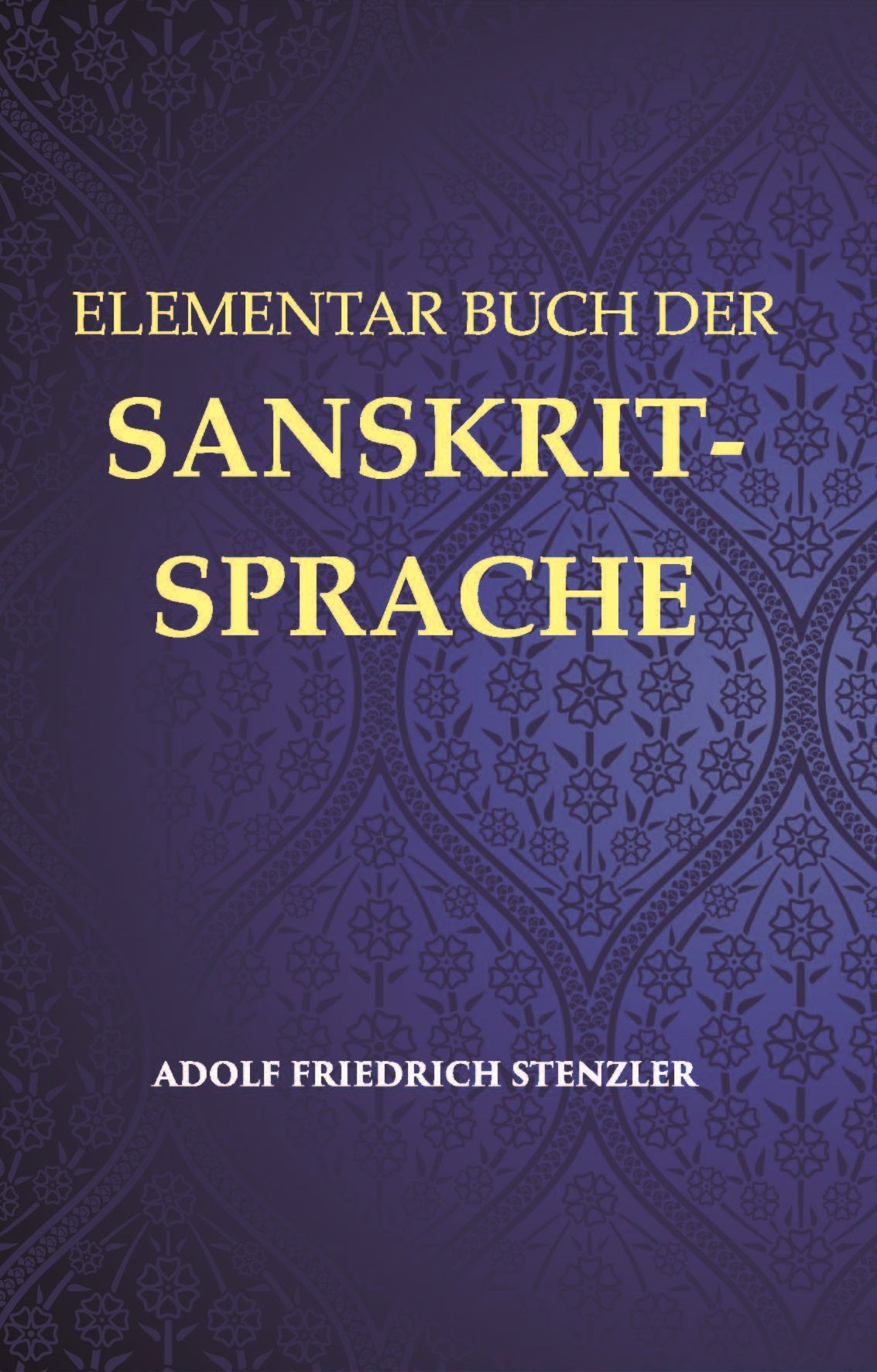Elementarbuch Der Sanskrit-Sprache: Grammatik, Text, Worterbuch