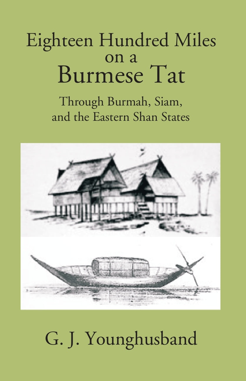 Eighteen Hundred Miles On A Burmese Tat Through Burmah, Siam And The Eastern Shan States