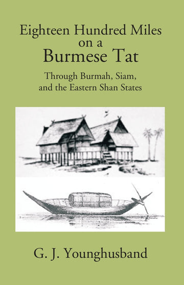 Eighteen Hundred Miles On A Burmese Tat Through Burmah, Siam And The Eastern Shan States